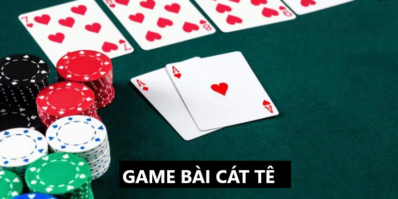 Game Bài Cát Tê - Loại Hình Đáng Trải Nghiệm Nhất 2024