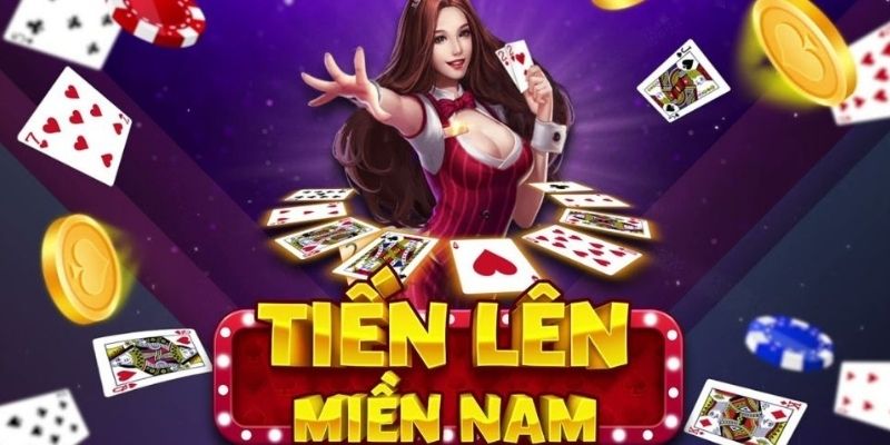 Game bài Tiến lên miền Nam - Cách đánh cơ bản và 3 mẹo hay